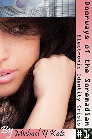 Electronic Identity Crisis (Doorways of the Soremadian #1)