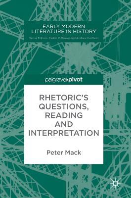 Rhetoric's Questions, Reading and Interpretation (Early Modern Literature in History)