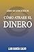 Como Atraer el Dinero - Lib...