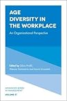 Age Diversity in the Workplace: An Organizational Perspective (Advanced Series in Management, 17)