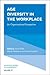 Age Diversity in the Workplace: An Organizational Perspective (Advanced Series in Management, 17)