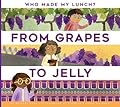 From Grapes to Jelly (Who Made My Lunch?)