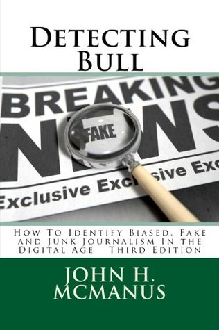 Detecting Bull: How To Identify Biased, Fake and Junk Journalism In the Digital Age (Paperback)