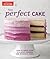 The Perfect Cake: Your Ulti...