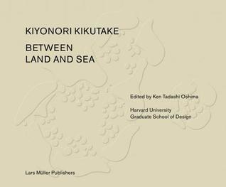 Between Land and Sea Works of Kiyonori Kikutake (Hardcover)