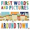 Around Town (First Words and Pictures)