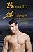 Born to Achieve (Born Series)