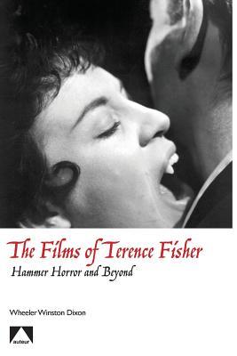The Films of Terence Fisher: Hammer Horror and Beyond (Auteur)