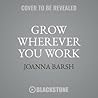 Grow Wherever You...