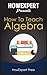 How To Teach Algebra