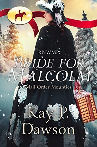 Bride for Malcolm (Mail Order Mounties, #14)