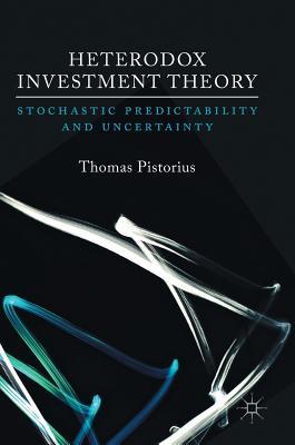 Heterodox Investment Theory: Stochastic Predictability and Uncertainty
