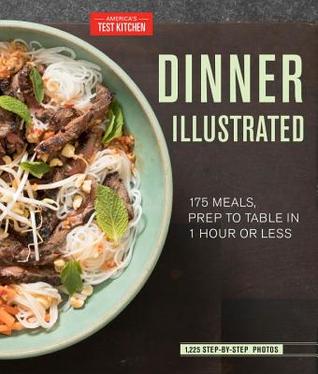 Dinner Illustrated: 175 Meals Ready in 1 Hour or Less