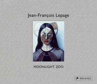 Jean-Francois Lepage: Moonlight Zoo