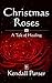 Christmas Roses: A Tale of ...
