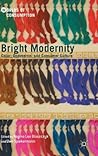 Bright Modernity: Color, Commerce, and Consumer Culture (Worlds of Consumption)