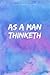 As a Man Thinketh