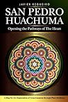 San Pedro Huachuma: Opening the Pathways of the Heart San Pedro Huachuma: Opening the Pathways of the Heart