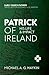 Patrick of Ireland: His Life and Impact (The Early Church Fathers)