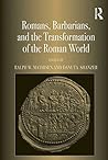 Romans, Barbarians, and the Transformation of the Roman World: Cultural Interaction and the Creation of Identity in Late Antiquity