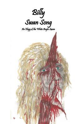 Billy - Swan Song - Elegy of the White Anglo Saxon