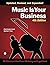 Music Is Your Business: The...