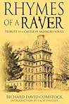 Rhymes of a Raver- Tribute to a Castle of Salvaged Souls by Richard David Comstock