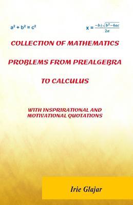 Collection of Mathematics Problems From Prealgebra To Calculus: With Inspirational and Motivational Quotations (Paperback)