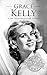 Grace Kelly: A Life from Be...
