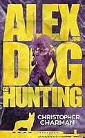 Alex and Dog Go Hunting
