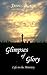 Glimpses of Glory: Life in ...