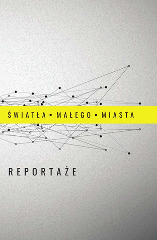 Światła małego miasta. Reportaże