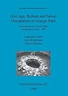 Iron Age, Roman and Saxon Occupation at Grange Park: Excavations at Courteenhall, Northamptonshire, 1999 (BAR British) Iron Age, Roman and Saxon Occupation at Grange Park: Excavations at Courteenhall, Northamptonshire, 1999 (BAR British)