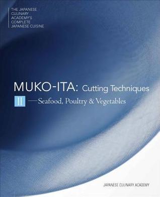 Mukoita II, Cutting Techniques: Seafood, Poultry, and Vegetables (The Japanese Culinary Academy's Complete Japanese Cuisine)