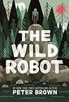 The Wild Robot by Peter  Brown