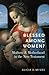 Blessed Among Women?: Mothers and Motherhood in the New Testament