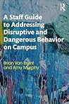 A Staff Guide to Addressing Disruptive and Dangerous Behavior on Campus A Staff Guide to Addressing Disruptive and Dangerous Behavior on Campus