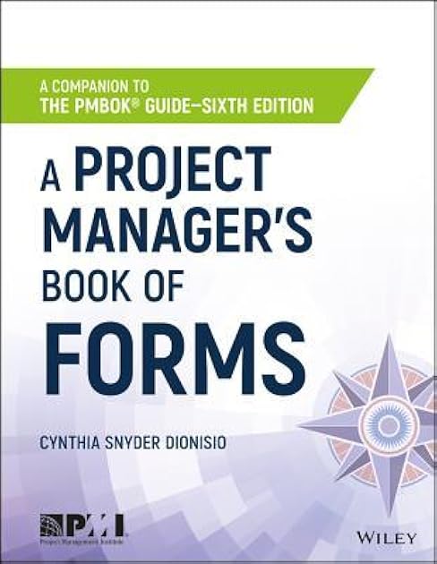 A Project Manager's Book of Forms: A Companion to the PMBOK Guide