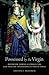 Possessed by the Virgin: Hinduism, Roman Catholicism, and Marian Possession in South India