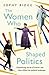 The Women Who Shaped Politics: Empowering stories of women who have shifted the political landscape