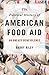 The Political History of American Food Aid by Barry Riley