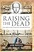Raising the Dead: The Men Who Created Frankenstein