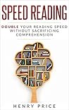 Speed Reading: The Ultimate Guide to Reading Fast While Maintaining Comprehension – Triple Your Reading Speed to Save Time and Learn More (Speed Reading ... Comprehension, Speed Reading for Beginners)