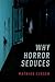 Why Horror Seduces