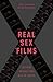 Real Sex Films: The New Intimacy and Risk in Cinema