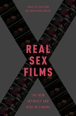 Real Sex Films: The New Intimacy and Risk in Cinema (Hardcover)