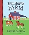Ten Horse Farm by Robert Sabuda