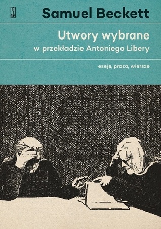 Utwory wybrane w przekładzie Antoniego Libery. Eseje, proza, wiersze