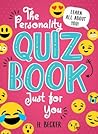 The Personality Quiz Book Just for You: An Activity Book of Questions for Tweens to Journal and Play! (The Perfect Road Trip Essential, Stocking Stuffer, and More!)