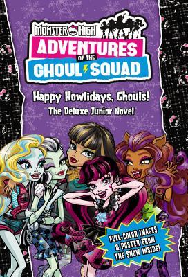 Monster High: Adventures of the Ghoul Squad: Happy Howlidays, Ghouls! (Hardcover)